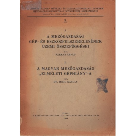A mezőgazdaság gép- és eszközfelszerelésének üzemi összefüggései - A magyar mezőgazdaság "elméleti géphiány"-a