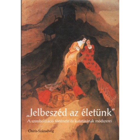 "Jelbeszéd az életünk"