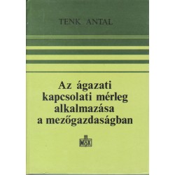 Az ágazati kapcsolati mérleg alkalmazása a mezőgazdaságban