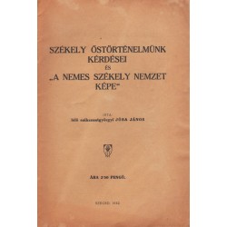 Székely őstörténelmünk kérdései és "A nemes székely nemzet képe"