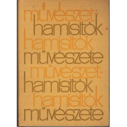 Művészethamisítók, hamisítók művészete