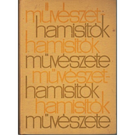 Művészethamisítók, hamisítók művészete