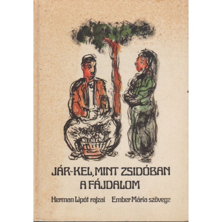 Jár-kel, mint zsidóban a fájdalom