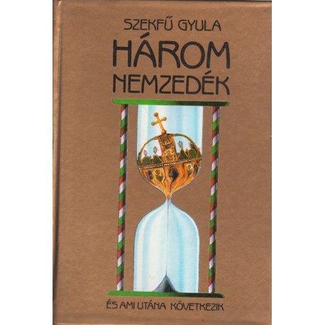 Három nemzedék és ami utána következik (reprint kiadás)