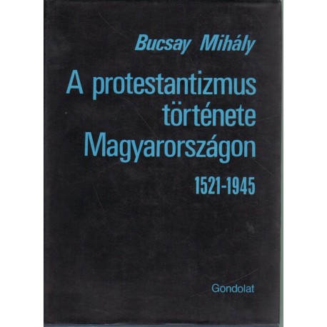 A protestantizmus története Magyarországon 1521-1945