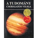 A tudomány csodálatos világa