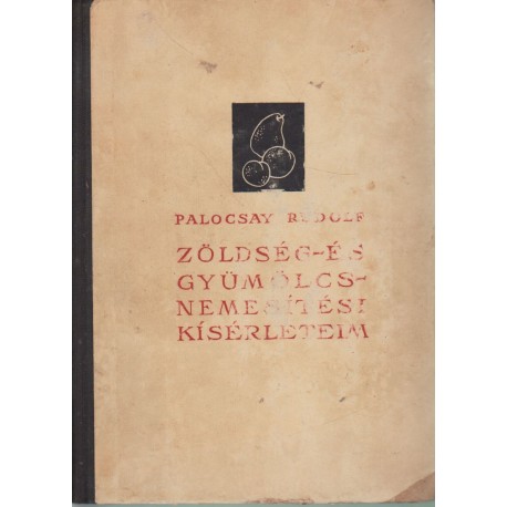 Zöldség- és gyümölcsnemesítési kísérleteim