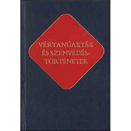 Vértanúakták és szenvedéstörténetek