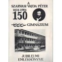 Szarvasi Vajda Péter Gimnázium, Szakközépiskola és Kollégium Jubileumi Emlékkönyve 1834-1984