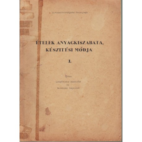 Ételek anyagkiszabata, készítési módja I-II. rész