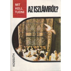 Mit kell tudni az iszlámról?