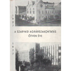 A szarvasi agrárszakoktatás ötven éve (1927-1977)