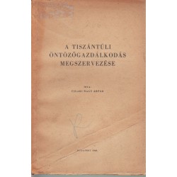 A tiszántúli öntözőgazdálkodás megszervezése