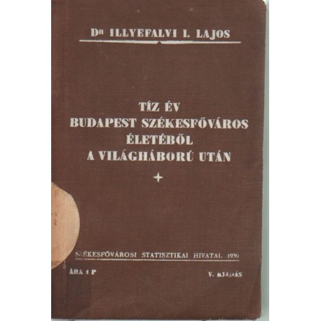 Tíz év Budapest Székesfőváros életéből a világháború után