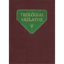 Teológia vázlatok V.