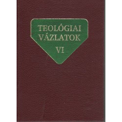 Teológia vázlatok VI.