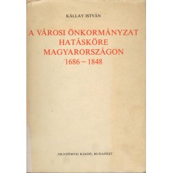 A városi önkormányzat hatásköre Magyarországon 1686-1848