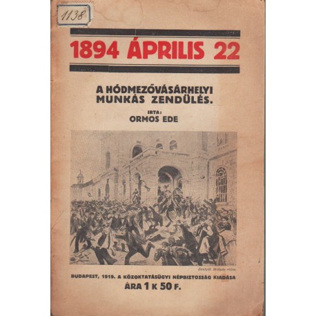 1894 április 22 - A hódmezővásárhelyi munkás zendülés