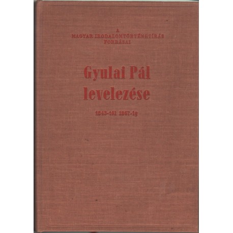 Gyulai Pál levelezése 1843-tól 1867-ig