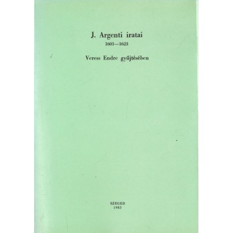 Giovanni Argenti jelentései magyar ügyekről 1603-1623