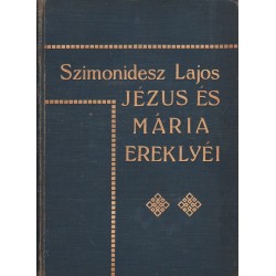 Jézus és Mária ereklyéi 1-2. kötet (egyben)