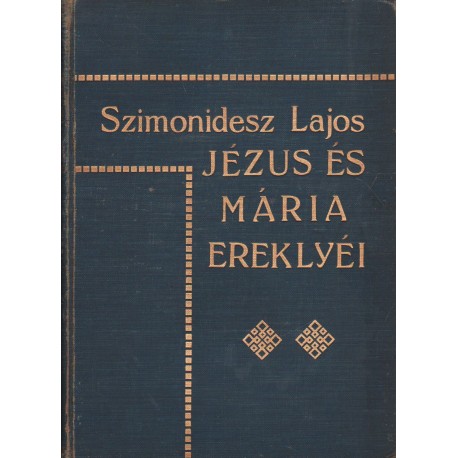 Jézus és Mária ereklyéi 1-2. kötet (egyben)