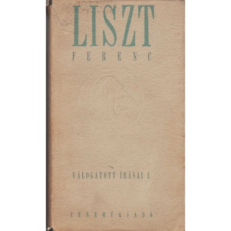 Liszt Ferenc válogatott írásai I-II. kötet