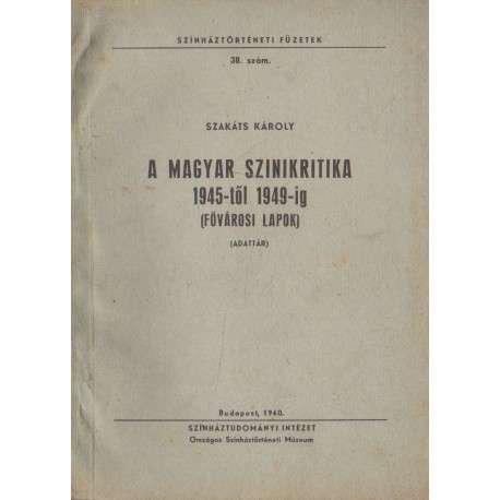 A magyar szinikritika 1945-től 1949-ig (Fővárosi Lapok)