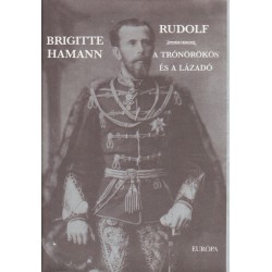 Rudolf - A trónörökös és a lázadó