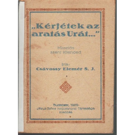 "Kérjétek az aratás Urát..."