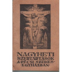 Nagyheti szertartások a Pécsi Székesegyházban