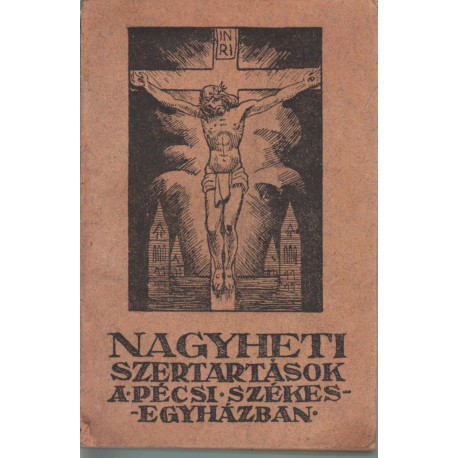 Nagyheti szertartások a Pécsi Székesegyházban