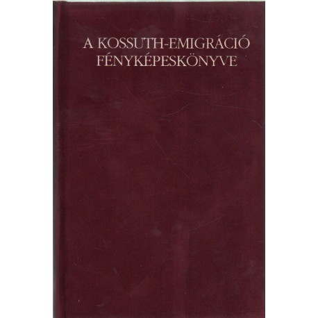 A Kossuth-emigráció fényképeskönyve