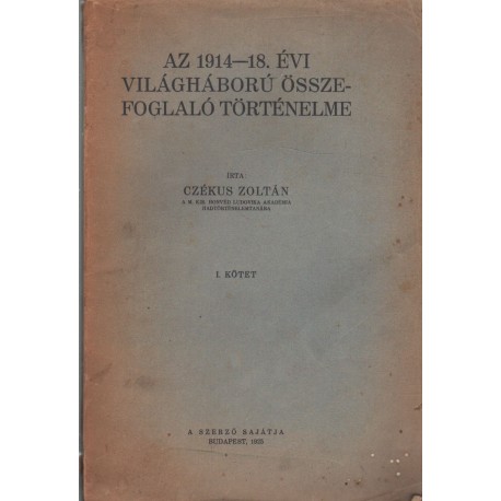 Az 1914-18. évi világháború összefoglaló történelme I. kötet