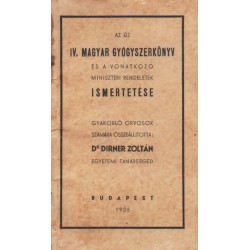 Az új IV. magyar gyógyszerkönyv és a vonatkozó miniszteri rendeletek ismertetése