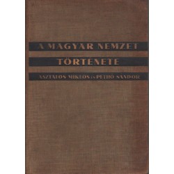 A magyar nemzet története ősidőktől napjainkig