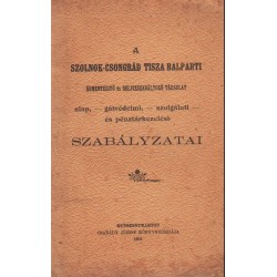 A Szolnok-Csongrád Tisza Balparti Ármentesítő és Belvizszab. Társulat Alapszabályzata