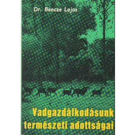 Vadgazdálkodásunk természeti adottságai