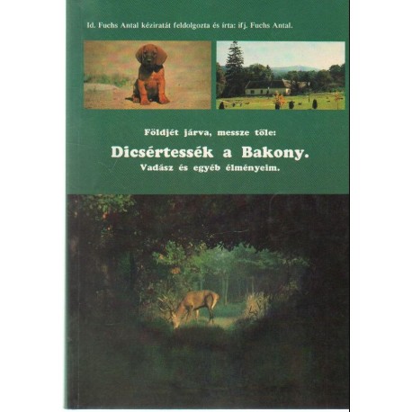 Földjét járva, messze tőle: Dicsértessék a Bakony