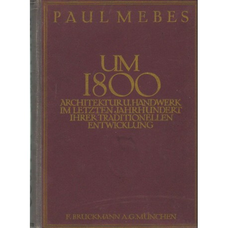 Um 1800 Architektur und Handwerk im letzten Jahrhundert ihrer Traditionellen Entwicklung