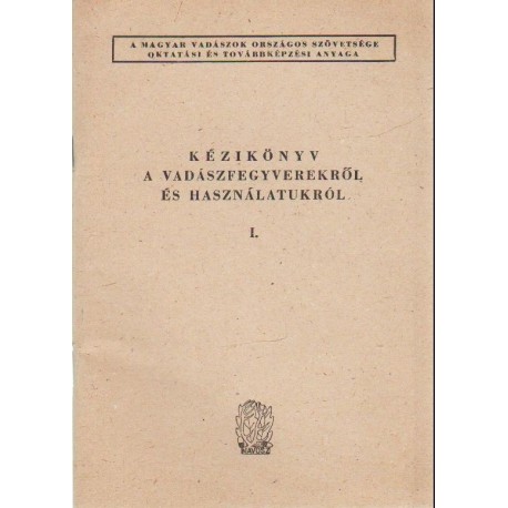 Kézikönyv a vadászfegyverekről és használatukról I-II. kötet