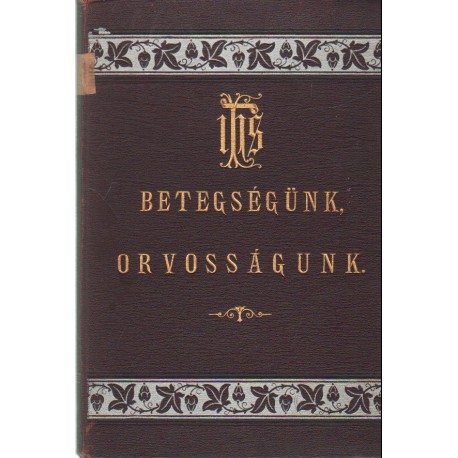 Betegségünk, orvosságunk (bordó borítós)