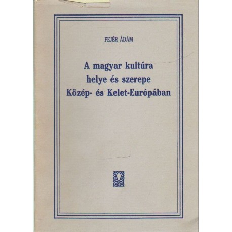 A magyar kultúra helye és szerepe Közép- és Kelet-Európában