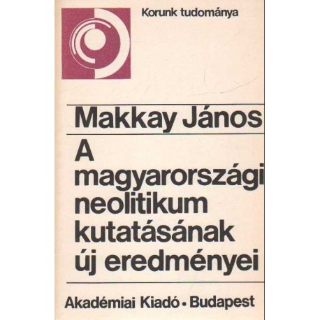 A magyarországi neolitikum kutatásának új eredményei