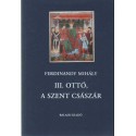 III. Ottó, a szent császár