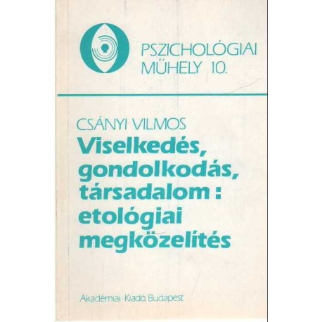 Viselkedés, gondolkodás, társadalom: etológiai megközelítés