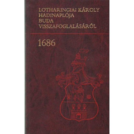Lotharingiai Károly hadinaplója Buda visszafoglalásáról