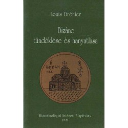 Bizánc tündöklése és hanyatlása