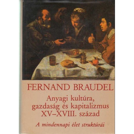 Anyagi kultúra, gazdaság és kapitalizmus - XV-XVIII. század