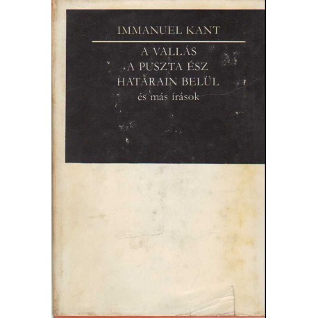 A vallás a puszta ész határain belül és más írások